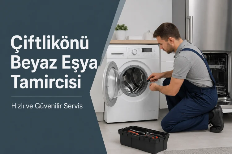 Çiftlikönü Beyaz Eşya Tamircisi